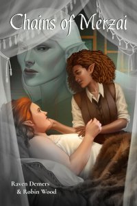 Cover of Chains of Merzai by Raven J. Demers and Robin Wood. A brown-skinned, brown-haired elf woman (Aeri) in brown vest and linen shirt, lovingly caresses the cheek of her dying lover, Eila, a fat, light-skinned elf woman with copper hair who lies in a bed of fur. Aeri's left hand hovers above Eila's chest as if trying to heal her. Translucent curtains around the bed partially obscure the face of a light blue-skinned, blue-haired elf woman who scowls at the pair. Cover illustration by Bond Buwalda.
